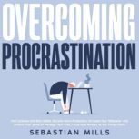 Overcoming Procrastination, Sebastian Mills