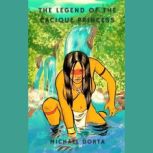 The Legend of the Cacique Princess, Michael Dorta