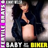 Baby By The Biker  Fertile Brats 6 ..., Kimmy Welsh