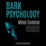 DARK PSYCHOLOGY Mind Control, LEOPOLD MCKINNEY