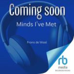 Minds Ive Met, Frans de Waal