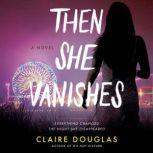 Then She Vanishes A Novel, Claire Douglas