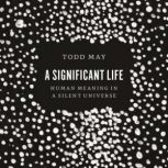 A Significant Life, Todd May