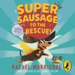 Supersausage to the rescue!, Rachel Morrisroe