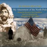 My Attainment of the North Pole, Frederick Albert Cook