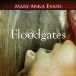 Floodgates, Mary Anna Evans
