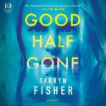 Good Half Gone, Tarryn Fisher