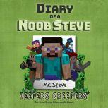 Diary of a Minecraft Noob Steve Book 3: Jeepers Creepers (An Unofficial Minecraft Diary Book), MC Steve