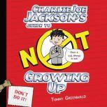Charlie Joe Jackson's Guide to Not Growing Up, Tommy Greenwald