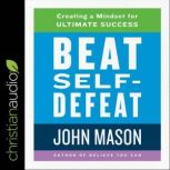 Beat SelfDefeat, John Mason