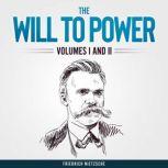 The Will to Power (Unabridged), Friedrich Nietzsche