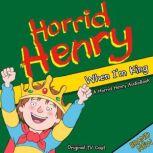 Horrid Henry When I'm King, Lucinda Whiteley