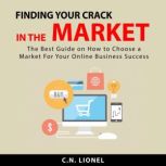 Finding Your Crack In The Market, C.N. Lionel