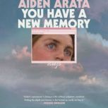 You Have a New Memory, Aiden Arata