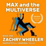 Max and the Multiverse A SciFi Come..., Zachry Wheeler
