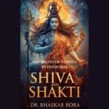 Shiva and Shakti The Roots of Tantra..., Dr Bhaskar Bora