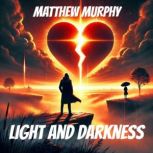 Light and Darkness, Matthew Murphy