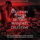 The Partition of India and the Britis..., Charles River Editors