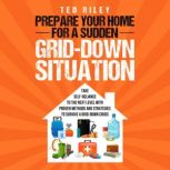 Prepare Your Home for a Sudden GridD..., Ted Riley
