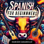 Easy Short Stories in Spanish for Beg..., Damian Carabello