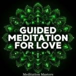 Guided Meditation For Love, Meditation Masters