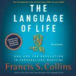 The Language of Life DNA and the Revolution in Personalized Medicine, Francis S. Collins