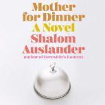 Mother for Dinner, Shalom Auslander