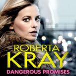 Dangerous Promises, Roberta Kray
