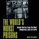 The Worlds Worst Prisons, Karen Farrington
