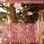 The God of All Comfort, Hannah Whitall Smith