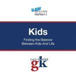 Kids Finding the Balance Between Kids and Life, Gail Kasper