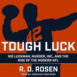 Tough Luck Sid Luckman, Murder, Inc., and the Rise of the Modern NFL, R. D. Rosen