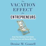 The Vacation Effect for Entrepreneur..., Denise M. Gosnell