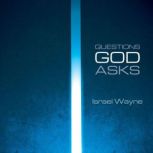 Questions God Asks, Israel Wayne