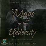 Mage in the Undercity, Beatrice B Morgan