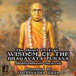 The Heart Of Yoga Wisdom From The Bhagavata Purana, Bhaktisiddhanta Sarasvati