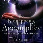 The Kidnapper's Accomplice Glass And Steele, book 10, C.J. Archer