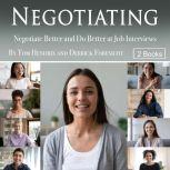 Negotiating Negotiate Better and Do Better at Job Interviews, Derrick Foresight