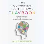 The Tournament Golfers Playbook, Mike Booker