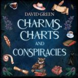 Charms, Charts, and Conspiracies, David Green