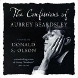 The Confessions of Aubrey Beardsley, Donald Olson