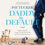 Daddy by Default, Pat Tucker
