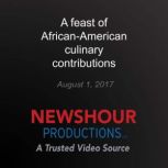 A feast of AfricanAmerican culinary ..., PBS NewsHour