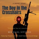 The Boy in the Crosshairs, Michael Siverns