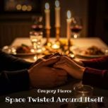 Space Twisted Around Itself, Gregory Pierce