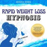 Rapid Weight Loss Hypnosis for Women, Jessica Jones