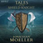 Tales of the Shield Knight, Jonathan Moeller