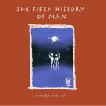 The Fifth History of Man, John Bershof, MD