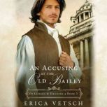 An Accusing at the Old Bailey, Erica Vetsch