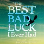 The Best Bad Luck I Ever Had, Kristin Levine
